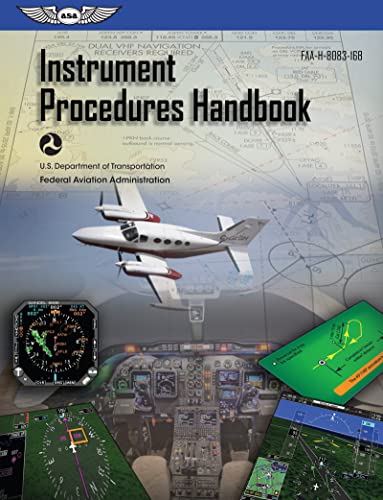 Instrument Procedures Handbook (2024): Faa-H-8083-16b (Asa FAA Handbook)