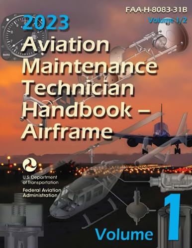 2023 Aviation Maintenance Technician Handbook – Airframe (Volume 1/2): FAA-H-8083-31B (Color Print) von Independently published