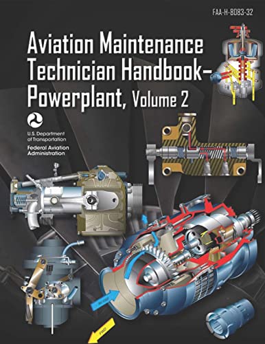 Aviation Maintenance Technician Handbook-Powerplant Volume 2: FAA-H-8083-32 Aviation Maintenance Technician Handbook-Powerplant Volume 2: FAA-H-8083-32