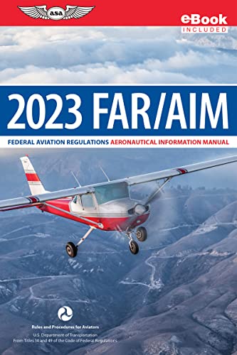 FAR/AIM 2023: Federal Aviation Regulations; Aeronautical Information Manual