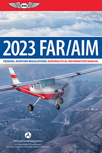 FAR/AIM 2023: Federal Aviation Regulations; Aeronautical Information Manual