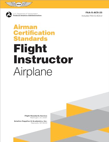 Flight Instructor - Airplane 2024: Airman Certification Standards Faa-s-acs-25 (Asa Acs) von Aviation Supplies & Academics