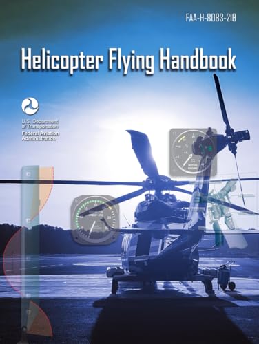 Helicopter Flying Handbook: FAA-H-8083-21B von Independently published