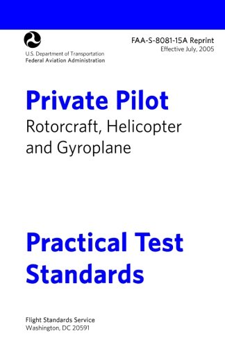 Private Pilot Rotorcraft Practical Test Standards FAA-S-8081-15A: Helicopter and Gyroplane Private Pilot Rotorcraft Practical Test Standards FAA-S-8081-15A: Helicopter and Gyroplane