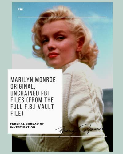 Marilyn Monroe Original, Unchained FBI Files (From the Full F.B.I Vault File) (The Full F.B.I Vault File Series) von Independently published