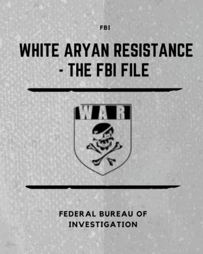 White Aryan Resistance - The FBI File von Independently published