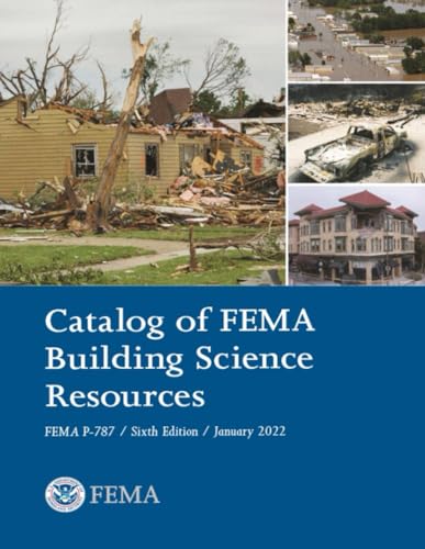 Catalog of FEMA Building Science Resources: FEMA P-787 / Sixth Edition / January 2022 von Independently published
