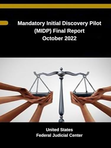 Mandatory Initial Discovery Pilot (MIDP) Final Report October 2022 (Judicial Insights: Exploring the American Legal Landscape - Federal Judicial Center Publications, Band 2) von Independently published