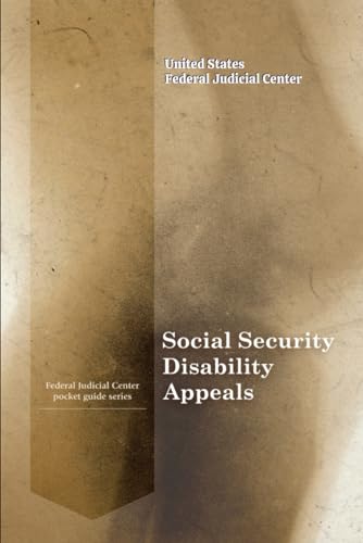 Social Security Disability Appeals Pocket Guide Seroes Federal Judicial Center (United States Federal Judicial Center Federal Judges Guidebooks, Band 3) von Independently published