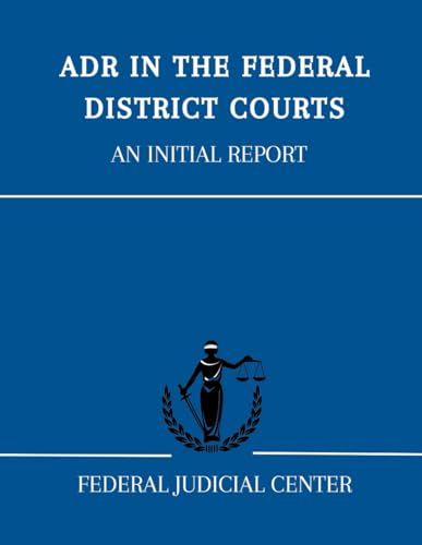 ADR in the Federal District Courts: An Initial Report