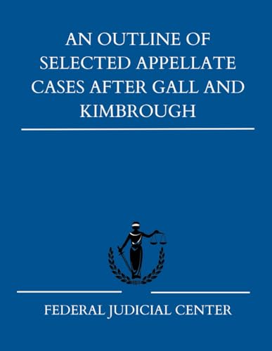 An Outline of Selected Appellate Cases After Gall and Kimbrough