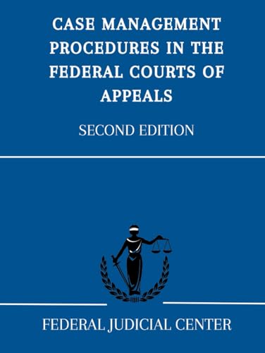 Case Management Pprocedures in the Federal Courts of Appeals: Second Edition (2011) von Independently published