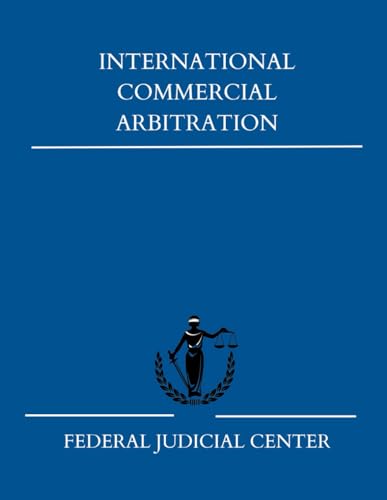 International Commercial Arbitration: A Guide for U.S Judges