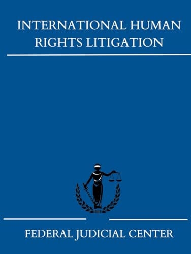 International Human Rights Litigation: A Guide for Judges von Independently published