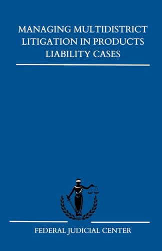 Managing Multidistrict Litigation in Products Liability Cases: A Pocket Guide for Transferee Judges