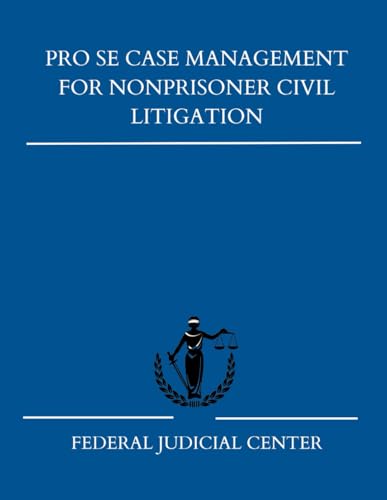 Pro Se Case Management for Nonprisoner Civil Litigation von Independently published