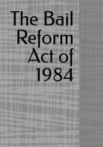 The Bail Reform Act of 1984 von Independently published