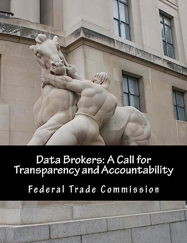 Data Brokers: A Call for Transparency and Accountability von CREATESPACE