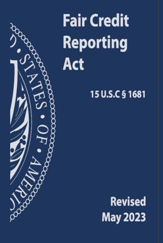 Fair Credit Reporting Act (15 U.S.C § 1681): Revised May 2023 von Independently published