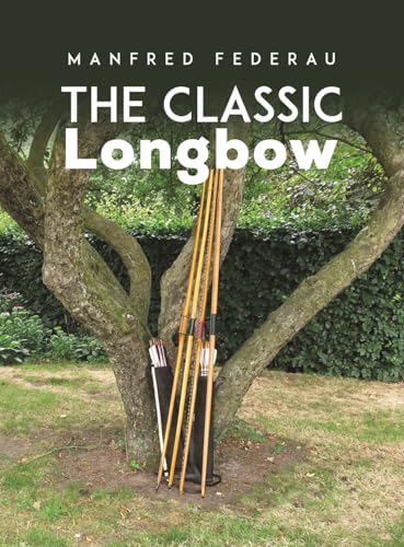 The Classic Longbow von Austin Macauley