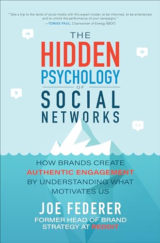 The Hidden Psychology of Social Networks: How Brands Create Authentic Engagement by Understanding What Motivates Us