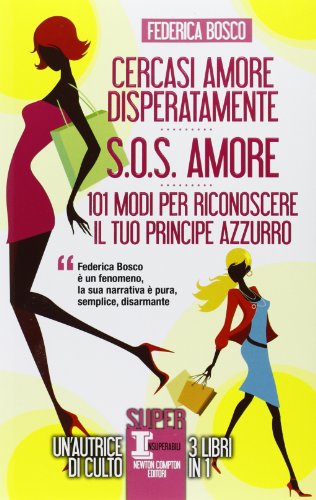 Cercasi amore disperatamente-S.O.S. amore-101 modi per riconoscere il tuo principe azzurro von Newton Compton