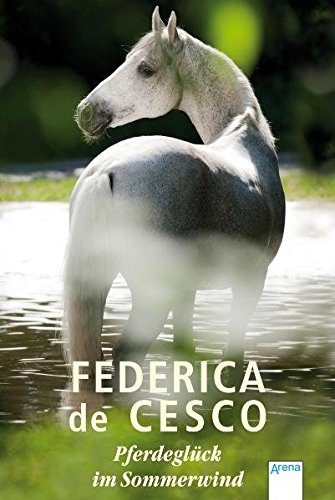 Pferdeglück im Sommerwind: Sonderband (De Cesco Pferdebücher) von Arena