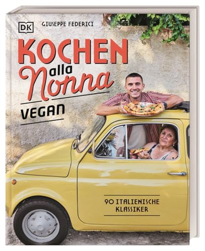 Kochen alla Nonna: 90 italienische Klassiker. Traditionelle Familiengerichte ganz easy vegan von Dorling Kindersley Verlag