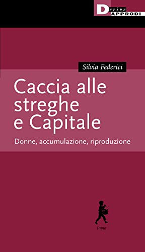 Caccia alle streghe e Capitale. Donne, accumulazione, riproduzione (Input)