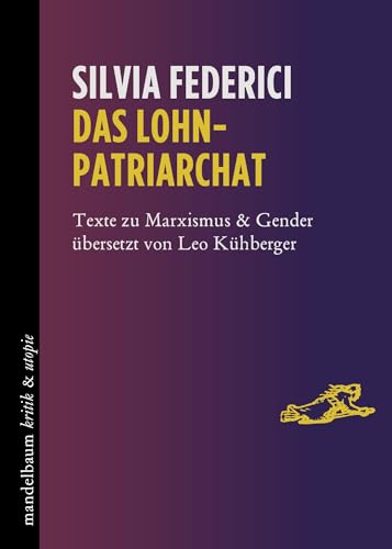 Das Lohnpatriarchat: Texte zu Marxismus & Gender (kritik & utopie) von Mandelbaum Verlag eG