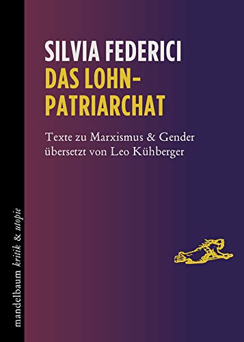 Das Lohnpatriarchat: Texte zu Marxismus & Gender (kritik & utopie) von Mandelbaum Verlag eG