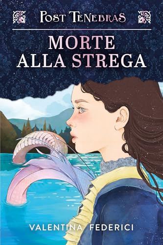 Post tenebras. Morte alla strega (Il Castoro bambini) von Il Castoro