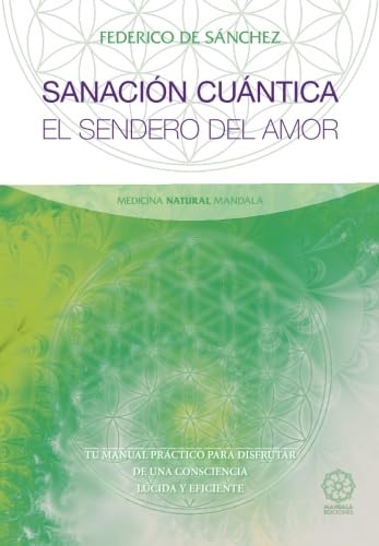 Sanación Cuántica: TU MANUAL PRÁCTICO PARA DISFRUTAR DE UNA CONSCIENCIA LÚCIDA Y EFICIENTE von Mandala