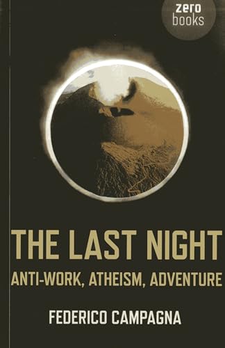 Last Night, The - Anti-Work, Atheism, Adventure von Zero Books