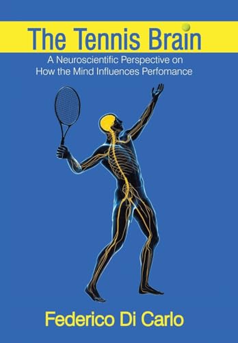 The Tennis Brain: A Neuroscientific Perspective on How the Mind Influences Performance