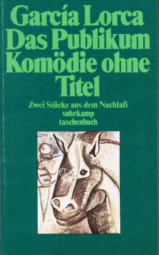 Das Publikum. Komödie ohne Titel: Zwei Stücke aus dem Nachlass