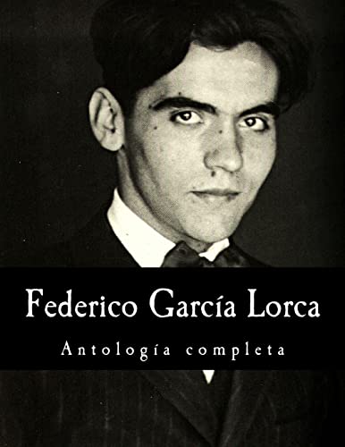 Federico García Lorca, antología completa Federico García Lorca, antología completa