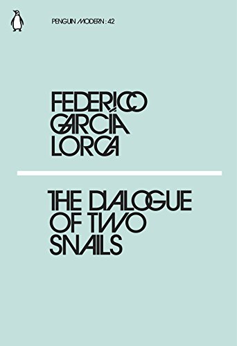 The Dialogue of Two Snails: Federico Garcia Lorca (Penguin Modern)