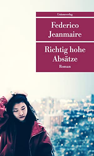 Richtig hohe Absätze: Roman (Unionsverlag Taschenbücher) von Unionsverlag