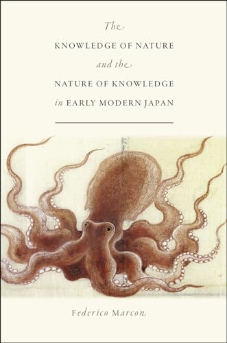 The Knowledge of Nature and the Nature of Knowledge in Early Modern Japan (Studies of the Weatherhead East Asian Institute) von University of Chicago Press