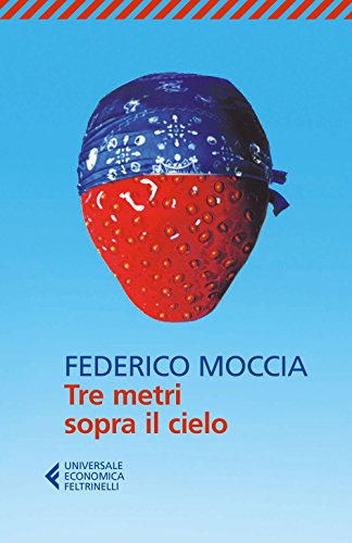 Tre metri sopra il cielo (Universale economica, Band 8756) von Feltrinelli Editore s.r.l