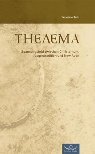 Thelema: Im Spannungsfeld zwischen Christentum, Logentradition und New Aeon