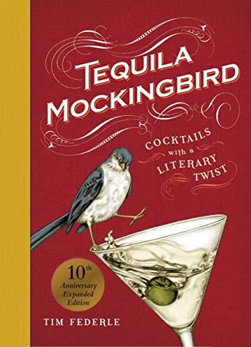 Tequila Mockingbird (10th Anniversary Expanded Edition): Cocktails with a Literary Twist von Running Press Adult