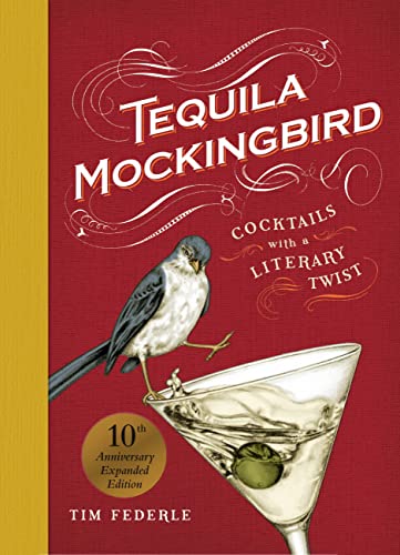 Tequila Mockingbird (10th Anniversary Expanded Edition): Cocktails with a Literary Twist von Hachette Book Group USA
