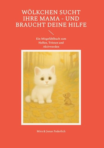 Wölkchen sucht ihre Mama - und braucht deine Hilfe: Ein Mitgefühlbuch zum Helfen, Trösten und Aktivwerden von BoD – Books on Demand