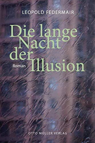 Die lange Nacht der Illusion: Roman von Otto Mller Verlagsges.