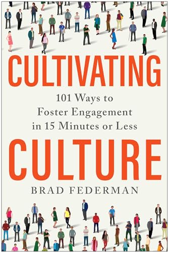 Cultivating Culture: 101 Ways to Foster Engagement in 15 Minutes or Less