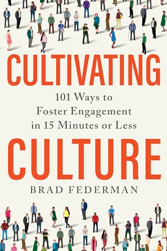Cultivating Culture: 101 Ways to Foster Engagement in 15 Minutes or Less