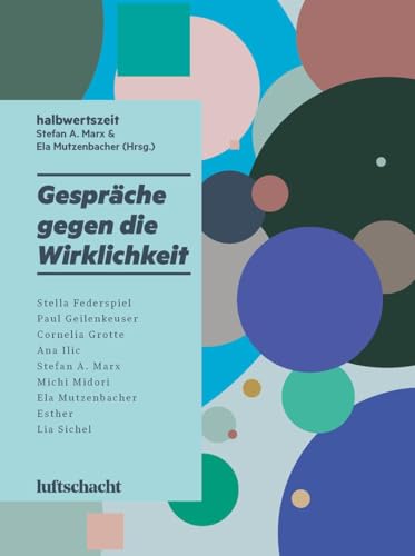 Gespräche gegen die Wirklichkeit (halbwertszeit)