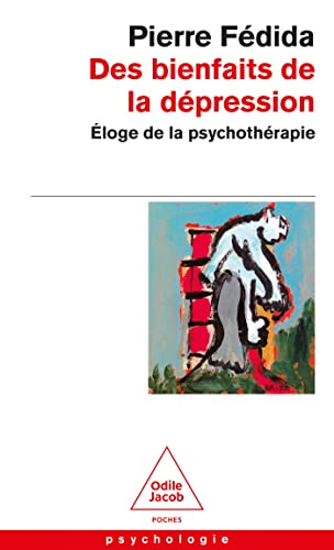 Des bienfaits de la dépression : Eloge de la psychothérapie: Eloge De LA Psychotherapie von Odile Jacob
